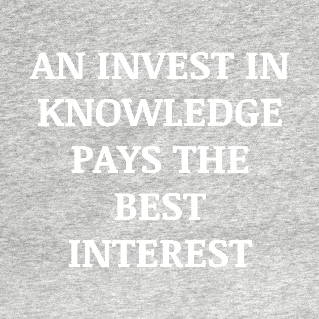 An invest in knowledge pays the best interest by Word and Saying